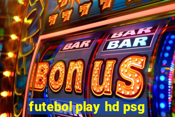 futebol play hd psg